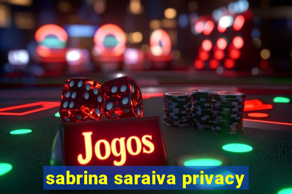 sabrina saraiva privacy